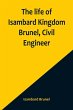The life of Isambard Kingdom Brunel,... - Bild 1