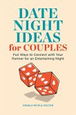 The Date Night Idea Book for Couples: Fun Ways to Connect with Your Partner for an Entertaining Night