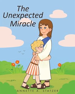The Unexpected Miracle - Statzer, Annette A.