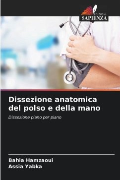 Dissezione anatomica del polso e della mano - Hamzaoui, Bahia;Yabka, Assia