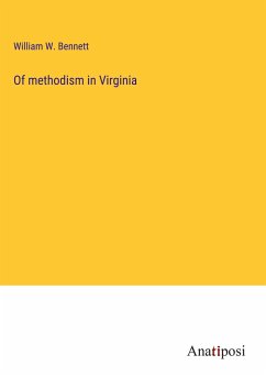 Of methodism in Virginia - Bennett, William W.