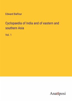 Cyclopaedia of India and of eastern and southern Asia - Balfour, Edward