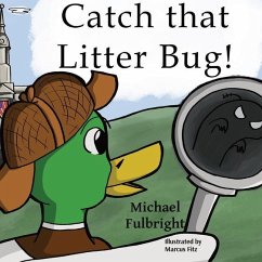 Catch That Litter Bug! - Fulbright, Michael