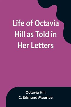 Life of Octavia Hill as Told in Her Letters - Hill, Octavia; Maurice, C. Edmund