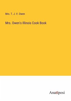 Mrs. Owen's Illinois Cook Book - Owen, T. J. V.