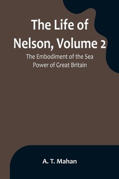 The Life of Nelson, Volume 2 - T. Mahan, A.