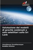 Valutazione dei modelli di gravità combinati e solo satellitari sullo Sri Lank