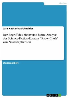 Der Begriff des Metaverse heute. Analyse des Science-Fiction-Romans "Snow Crash" von Neal Stephenson
