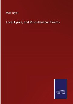 Local Lyrics, and Miscellaneous Poems - Taylor, Mart