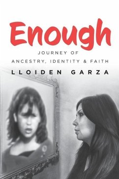 Enough: Journey of Ancestry, Identity & Faith - Garza, Lloiden