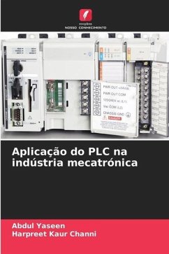 Aplicação do PLC na indústria mecatrónica - Yaseen, Abdul;Channi, Harpreet Kaur