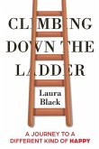 Climbing Down the Ladder: A Journey to a Different Kind of Happy