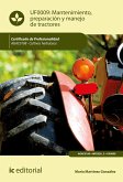 Mantenimiento, preparación y manejo de tractores : certificado de profesionalidad : cultivos herbáceos