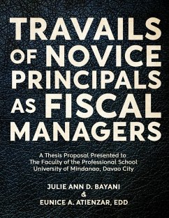 TRAVAILS OF NOVICE PRINCIPALS AS FISCAL MANAGERS - Bayani, Julie Ann; Atienzar Edd, Eunice
