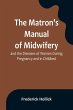 The Matron's Manual of Midwifery, and... - Bild 1