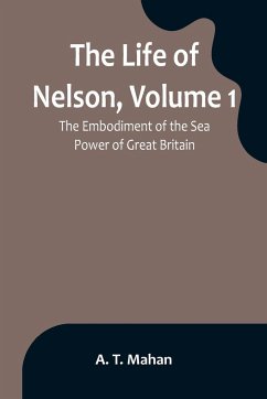 The Life of Nelson, Volume 1 - T. Mahan, A.