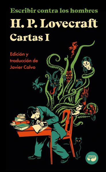 Escribir contra los hombres. Cartas de H. P. Lovecraft, Vol. I.