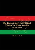 The Birth of God's United Black &quote;Nation&quote; in White America: The &quote;Last Chapter&quote;