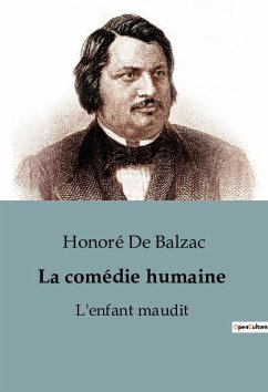 La comédie humaine : L'enfant maudit - Balzac, Honoré de