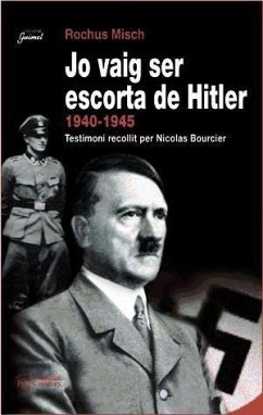 Jo vaig ser escorta de Hitler, 1940-1945 - Misch, Rochus