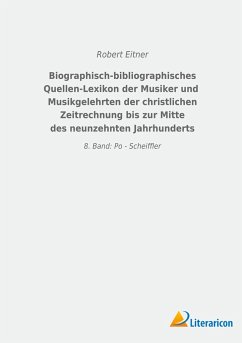 Biographisch-bibliographisches Quellen-Lexikon der Musiker und Musikgelehrten der christlichen Zeitrechnung bis zur Mitte des neunzehnten Jahrhunderts - Eitner, Robert