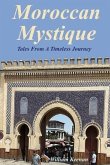 Moroccan Mystique: Tales From A Timeless Journey
