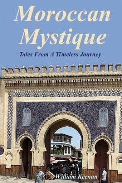 Moroccan Mystique: Tales From A Timeless Journey - Keenan, William