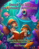 Under the Sea: An Alphabet Adventure: A Colorful Journey Through the Ocean's Creatures