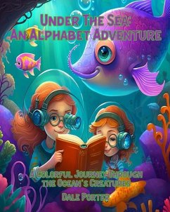 Under the Sea: An Alphabet Adventure: A Colorful Journey Through the Ocean's Creatures - Porter, Dale Alan