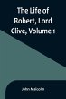 The Life of Robert, Lord Clive, Volume 1 - Bild 1