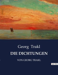 DIE DICHTUNGEN - Trakl, Georg