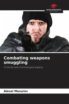 Combating weapons smuggling - Maxurov, Alexei