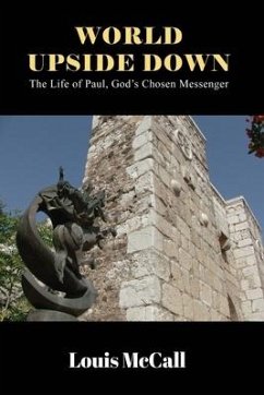 World Upside Down: The Life of Paul, God's Chosen Messenger - McCall, Louis