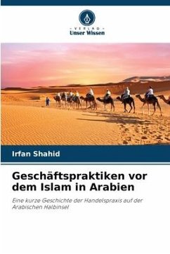 Geschäftspraktiken vor dem Islam in Arabien - Shahid, Irfan
