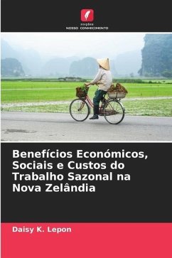 Benefícios Económicos, Sociais e Custos do Trabalho Sazonal na Nova Zelândia - Lepon, Daisy K.