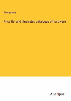 Price list and illustrated catalogue of hardware - Anonymous