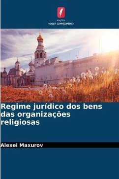 Regime jurídico dos bens das organizações religiosas - Maxurov, Alexei