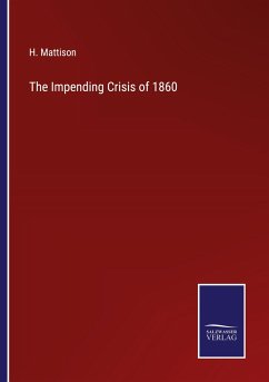 The Impending Crisis of 1860 - Mattison, H.