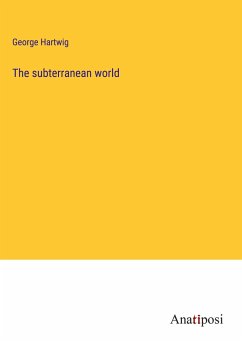 The subterranean world - Hartwig, George