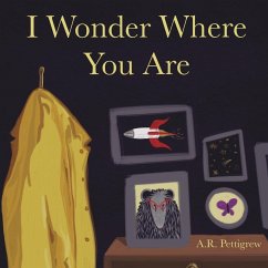 I Wonder Where You Are - Pettigrew, A. R.