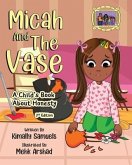 Micah And The Vase, A Child's Book About Honesty (2nd edition)
