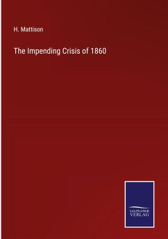 The Impending Crisis of 1860 - Mattison, H.