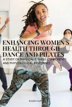 Enhancing Women's Health through Dance and Pilates - Rajesh Gupta, Rajesh Gupta