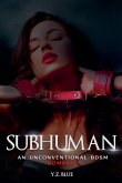 Subhuman: An Unconventional Bdsm Romance Subhuman: An Unconventional Bdsm Romance