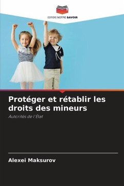 Protéger et rétablir les droits des mineurs - Maksurov, Alexei