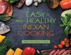 Easy and Healthy Indian Cooking - Mallick, Anita