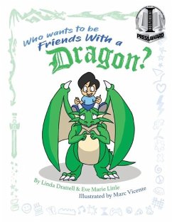 Who Wants to be Friends With a Dragon? - Drattell, Linda; Little, Eve Marie