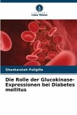 Die Rolle der Glucokinase-Expressionen bei Diabetes mellitus