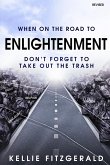When on the Road to Enlightenment Don't Forget to Take out the Trash