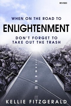 When on the Road to Enlightenment Don't Forget to Take out the Trash - Fitzgerald, Kellie